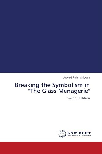Breaking the Symbolism in The Glass Menagerie: Second Edition