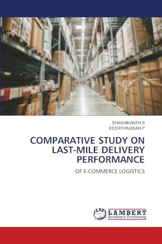 COMPARATIVE STUDY ON LAST-MILE DELIVERY PERFORMANCE: OF E-COMMERCE LOGISTICS