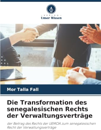 Die Transformation des senegalesischen Rechts der Verwaltungsverträge: der Beitrag des Rechts der UEMOA zum senegalesischen Recht der Verwaltungsverträge