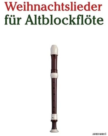 Weihnachtslieder für Altblockflöte (Weihnachtslieder Für Kinder)