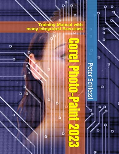 Corel Photo-Paint 2023: Training Manual with many integrated Exercises