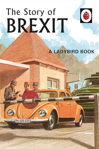 The Story of Brexit (10) (Ladybirds for Grown-Ups)