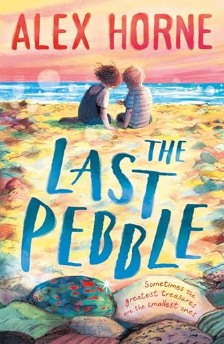 The Last Pebble: A heartwarming middle grade fiction story about a boy, his grandad and a mystery, for boys and girls age 9, 10, 11, 12 – by comedian Alex Horne, creator and presenter of TASKMASTER