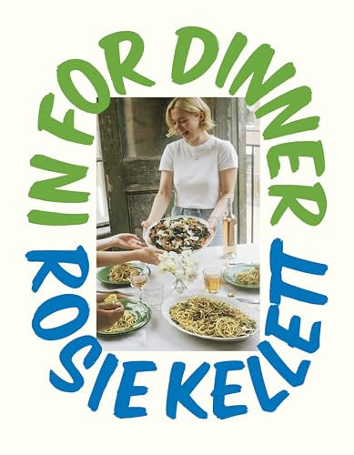 In for Dinner: The instant Sunday Times bestseller featuring 101 easy, delicious and affordable recipes to enjoy this summer