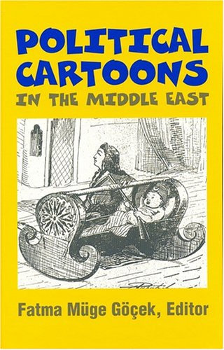 Political Cartoons in the Middle East: Cultural Representations in the Middle East (Princeton series on the Middle East)