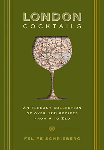 London Cocktails: Over 100 Recipes Inspired by the Heart of Britannia (City Cocktails)