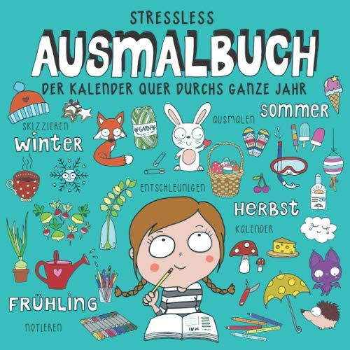 Stressless Ausmalbuch der Kalender quer durchs ganze Jahr: Dein Jahreskalender zum ausmalen, notieren, zeichnen und skizzieren