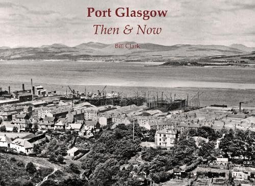 Stenlake Publishing Port Glasgow Then Now.