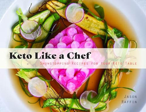 Keto Like a Chef: Showstopping Recipes for Your Keto Table