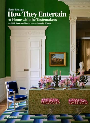 How They Entertain: At Home with the Tastemakers