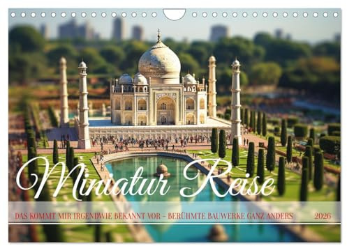 Miniatur Reise (Wandkalender 2026 DIN A4 quer), CALVENDO Monatskalender: Auf den ersten Blick bekannt und doch ganz neu (CALVENDO Orte)