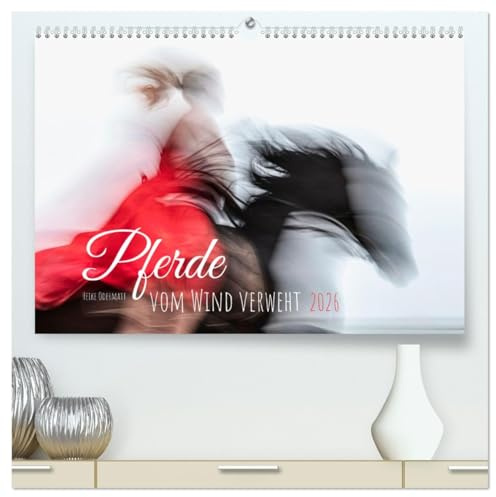 Pferde vom Wind verweht (hochwertiger Premium Wandkalender 2026 DIN A2 quer), Kunstdruck in Hochglanz: Poetische und künstlerische Pferdefotografie (CALVENDO Tiere)