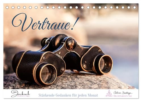Vertraue! (Tischkalender 2026 DIN A5 quer), CALVENDO Monatskalender: Ein Kalender voller Schönheit und Inspiration für ein Jahr voller Freude. (CALVENDO Natur)