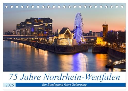 75 Jahre Nordrhein-Westfalen - Ein Bundesland feiert Geburtstag (Tischkalender 2026 DIN A5 quer), CALVENDO Monatskalender: Ein Streifzug durch NRW: ... herzlich und lebenslustig. (CALVENDO Orte)