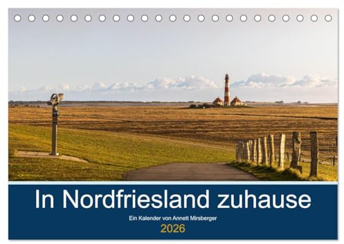 In Nordfriesland zuhause (Tischkalender 2026 DIN A5 quer), CALVENDO Monatskalender: Eindrücke von der schönen Halbinsel Eiderstedt und umliegenden Orten in Nordfriesland (CALVENDO Orte)