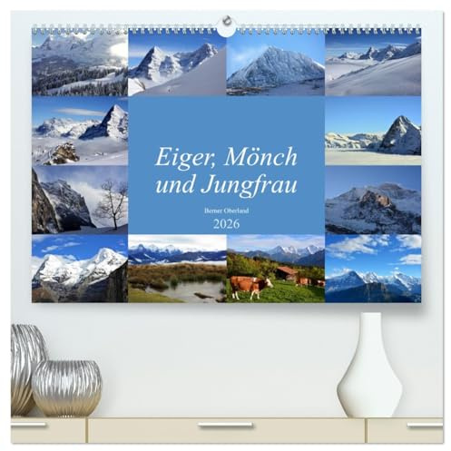 Eiger, Mönch und Jungfrau 2026 (hochwertiger Premium Wandkalender 2026 DIN A2 quer), Kunstdruck in Hochglanz: das Dreigestirn Eiger, Mönch und ... der Schweizer Alpen (CALVENDO Natur)