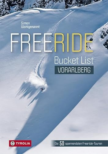 Freeride Bucket List Vorarlberg: Die spannendsten Freeride-Touren im Montafon, am Arlberg und im Klostertal, im Bregenzerwald und im Kleinwalsertal