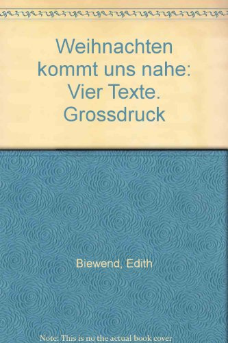 Weihnachten kommt uns nahe: Vier Texte. Grossdruck