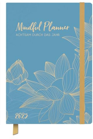 Terminkalender Jahresbegleiter Mindful 2025: Terminplaner 13 x 18,5 cm I Kalendarium in Deutsch I Platz für Notizen und Lesezeichenband