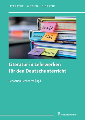 Literatur in Lehrwerken für den Deutschunterricht (Literatur – Medien – Didaktik, Band 20)