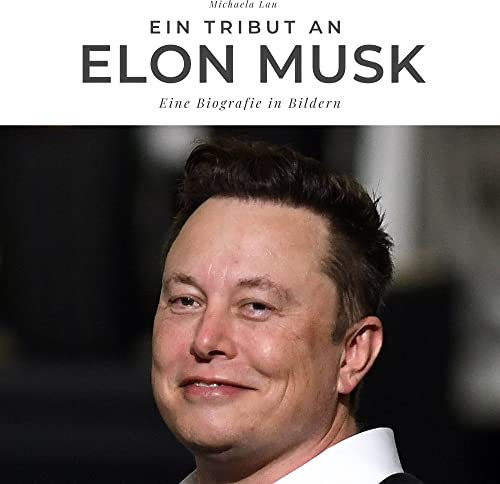 Ein Tribut an Elon Musk: Eine Biografie in Bildern