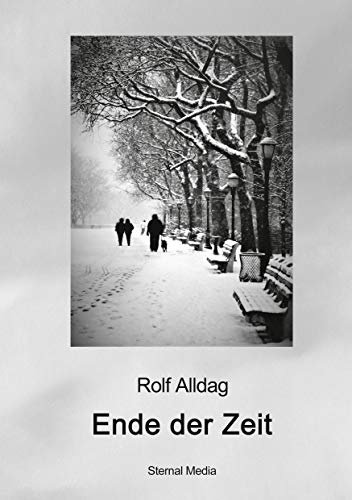 Ende der Zeit: Eine (fast) autobiografische Erzählung