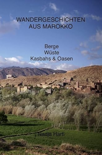 Wandergeschichten / Wandergeschichten aus Marokko: Berge, Wüste, Kasbahs & Oasen