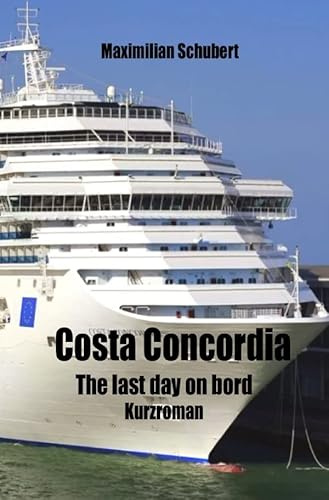 Costa Concordia: The last day on bord