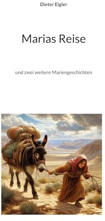 Marias Reise: und zwei weitere Mariengeschichten