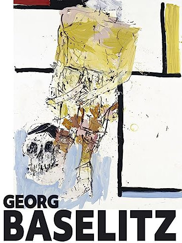 Georg Baselitz: Die Sammlung in den Bayerischen Staatsgemäldesammlungen