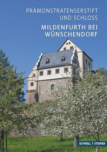Mildenfurth bei Wünschendorf: Prämonstratenserstift und Schloss (Kleine Kunstführer / Kleine Kunstführer / Schlösser u. Burgen)