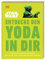 Star Wars™ Entdecke den Yoda in dir: Innere Harmonie mit Tipps aus einer weit, weit entfernten Galaxis (Kultige Lebensweisheiten)