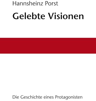 Gelebte Visionen: Die Geschichte eines Protagonisten