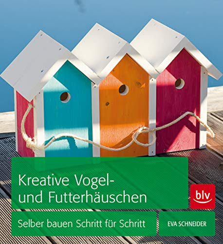 Kreative Vogel- und Futterhäuschen: Selber bauen Schritt für Schritt