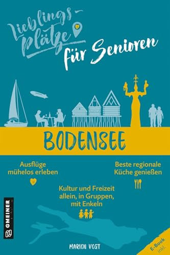 Lieblingsplätze für Senioren Bodensee (Lieblingsplätze im GMEINER-Verlag)