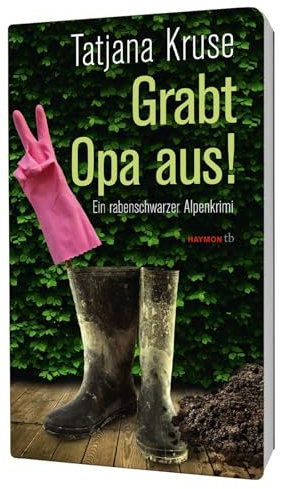 Grabt Opa aus!: Ein rabenschwarzer Alpenkrimi (HAYMON TASCHENBUCH)