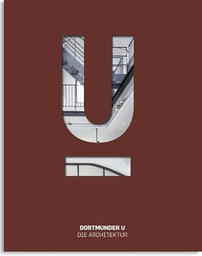 Dortmunder U - Zentrum für Kunst und Kreativität, Band 2: Dortmunder U - Die Architektur