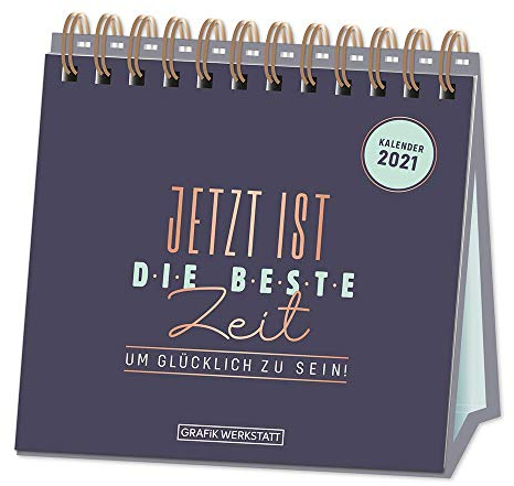 Tischkalender 2021 Jetzt ist die beste Zeit: Tischkalender
