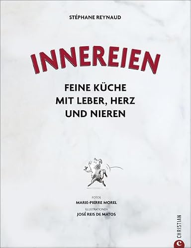 Das Kochbuch der Innereien: feine Küche mit Leber, Herz und Nieren - leckere Rezepten für die deftige Hausmannskost