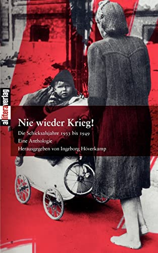 Nie wieder Krieg!: Die Schicksalsjahre 1933 bis 1949 (Allitera Verlag)