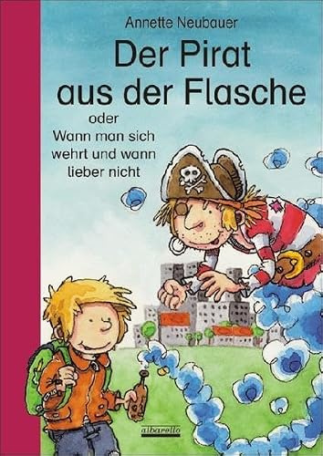 Der Pirat aus der Flasche: oder Wann man sich wehrt und wann lieber nicht: Oder Wie man sich wehrt und wann lieber nicht