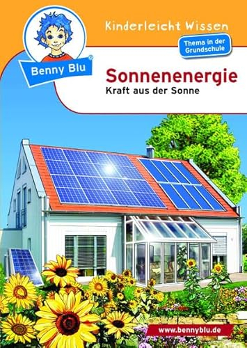 Benny Blu - Sonnenenergie: Kraft aus der Sonne (Benny Blu Kindersachbuch)
