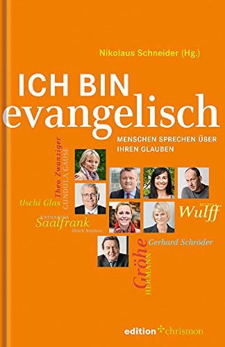 Ich bin evangelisch: Menschen sprechen über ihren Glauben (edition chrismon)
