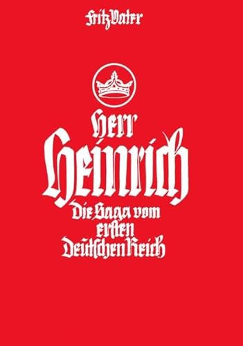 Herr Heinrich: Die Saga vom ersten Deutschen Reich