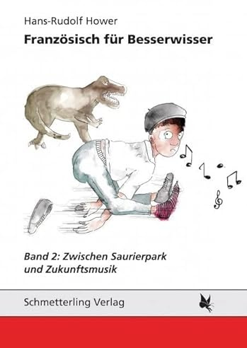 Französisch für Besserwisser, Band 2: Zwischen Saurierpark und Zukunftsmusik