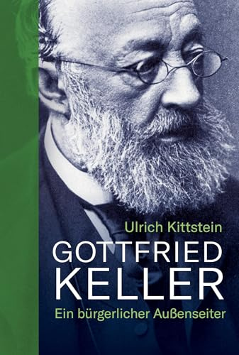 Gottfried Keller: Ein bürgerlicher Außenseiter