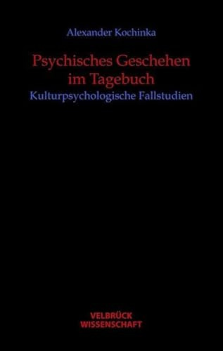 Psychisches Geschehen im Tagebuch: Kulturpsychologische Fallstudien