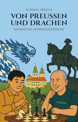 Von Preussen und Drachen: Bayerische Männergespräche