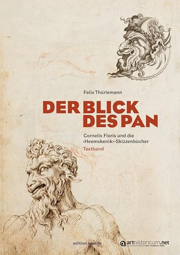 Der Blick des Pan: Cornelis Floris und die «Heemskerck»-Skizzenbücher