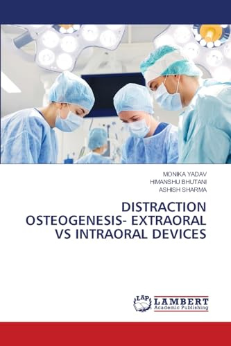 DISTRACTION OSTEOGENESIS- EXTRAORAL VS INTRAORAL DEVICES